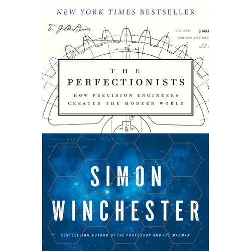 The Perfectionists: How Precision Engineers Created the Modern World