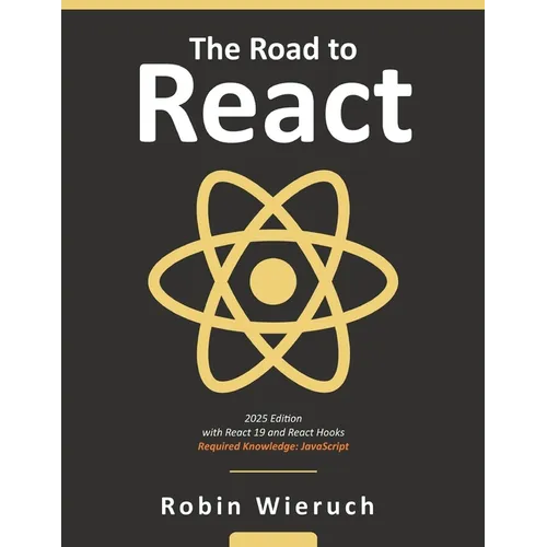 The Road to React: Your journey to master plain yet pragmatic React.js
