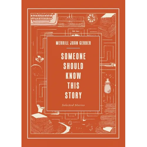 Someone Should Know This Story: Selected Stories