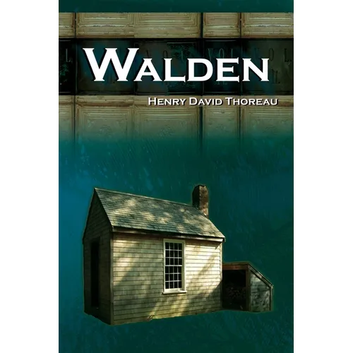 Walden - On Walden Pond - Life in the Woods - The Transcendentalist Masterpiece