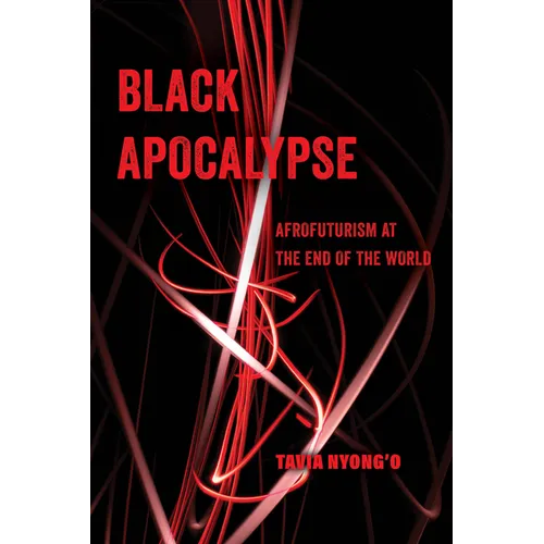 Black Apocalypse: Afrofuturism at the End of the World Volume 16