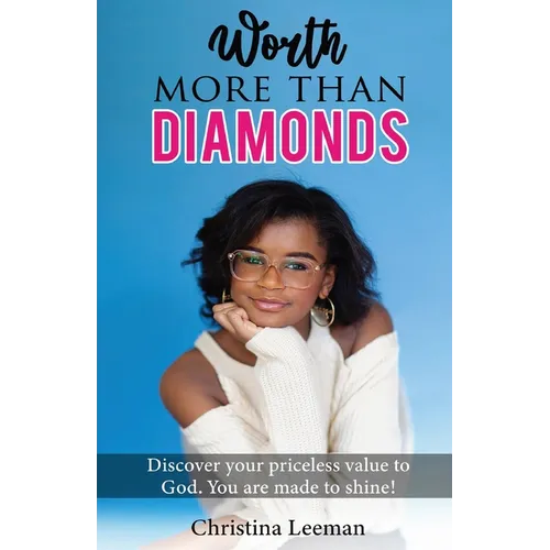 Worth More Than Diamonds: A Christian Guide for Tween Girls to Build Confidence, Overcome Anxiety, and Discover Their God-Given Worth