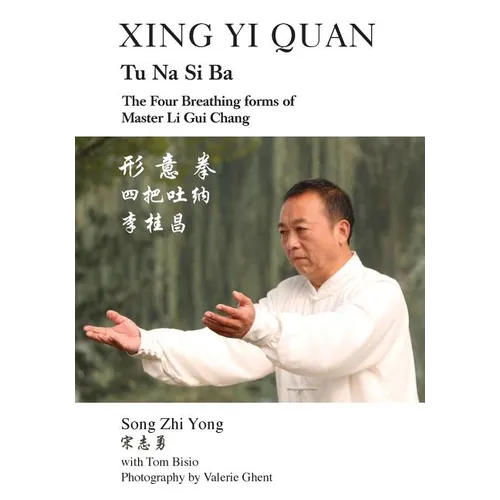 Xing Yi Quan Tu Na Si Ba: The Four Breathing Forms of Master Li GUI Chang - Paperback