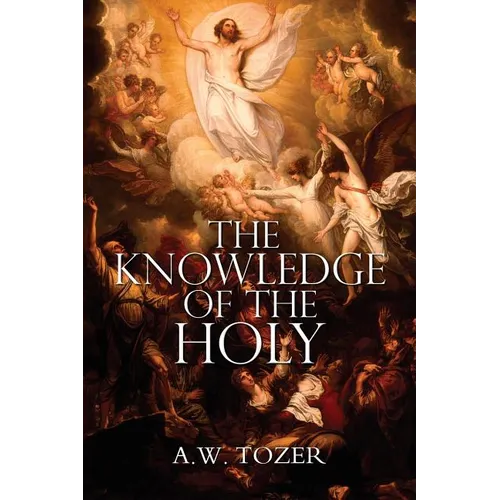 The Knowledge of the Holy by A.W. Tozer