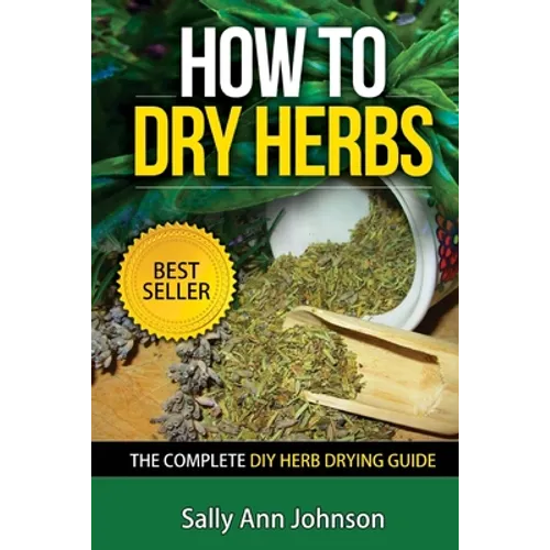 How To Dry Herbs: The Complete DIY Herb Drying Guide
