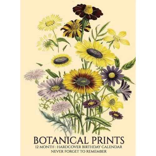 Birthday Calendar: Botanical Prints Hardcover Monthly Daily Desk Diary Organizer for Birthdays, Important Dates, Anniversaries, Special Days - Hardcover