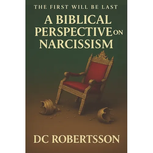 The First Will Be Last: A Biblical Perspective On Narcissism
