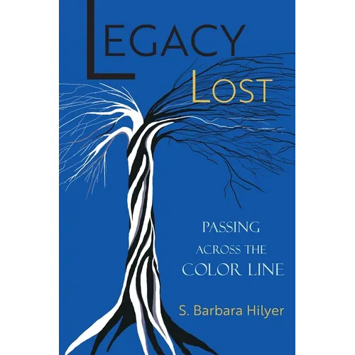 Legacy Lost: Passing Across the Color Line
