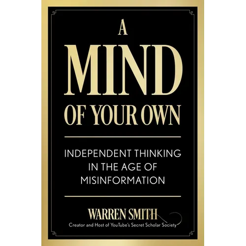 A Mind of Your Own: Independent Thinking in the Age of Misinformation
