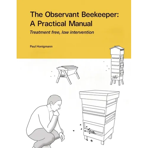 The Observant Beekeeper: Treatment free, low intervention