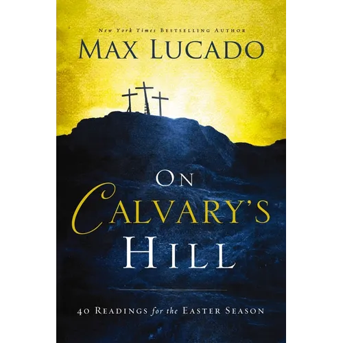 On Calvary's Hill: 40 Readings for the Easter Season (a 40-Day Lent Devotional)