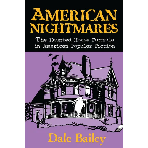American Nightmares: The Haunted House Formula in American Popular Fiction
