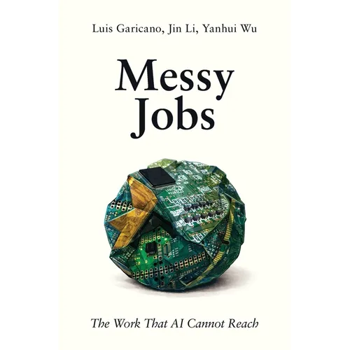 Messy Jobs: The Work That AI Cannot Reach