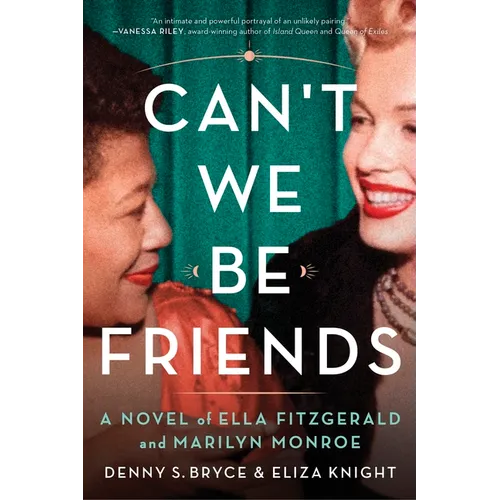 Can't We Be Friends: A Novel of Ella Fitzgerald and Marilyn Monroe