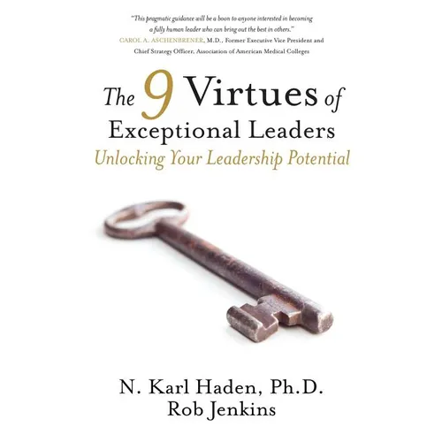 The 9 Virtues of Exceptional Leaders: Unlocking Your Leadership Potential