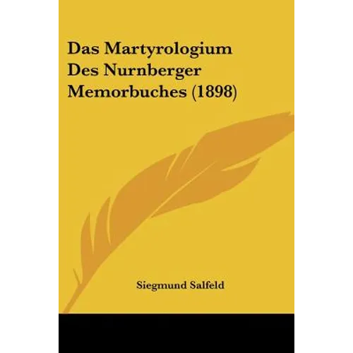 Das Martyrologium Des Nurnberger Memorbuches (1898)