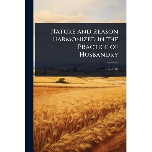 Nature and Reason Harmonized in the Practice of Husbandry