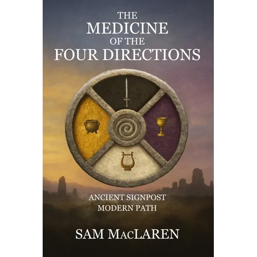 The Medicine of the Four Directions: Ancient Signpost Modern Path