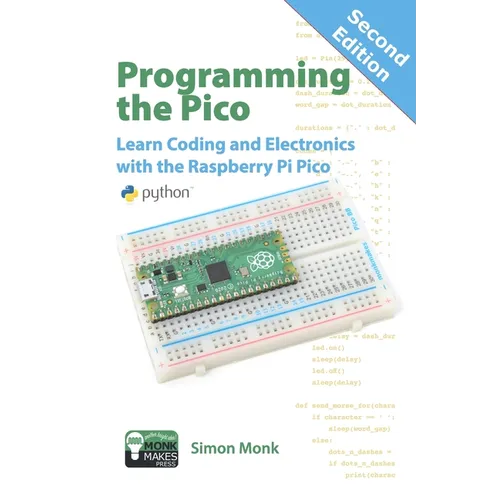 Programming the Pico: Learn Coding and Electronics with the Raspberry Pi Pico