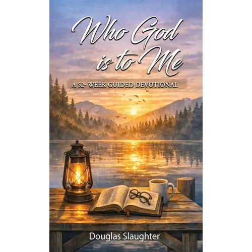 Who God is to Me: 52 Week Devotional Rooted in Scripture and the Early Church