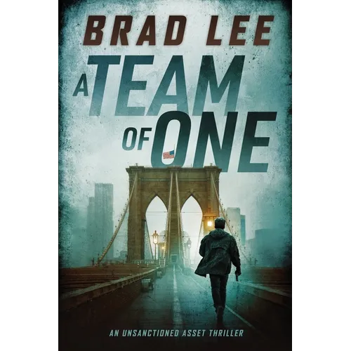 A Team of One: An Unsanctioned Asset Thriller