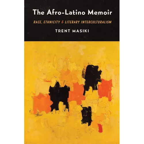 The Afro-Latino Memoir: Race, Ethnicity, and Literary Interculturalism