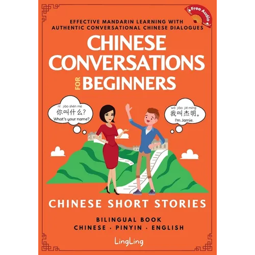 Chinese Conversations for Beginners: Mandarin Learning with Conversational Dialogues (Free Audio) - Chinese Short Stories Bilingual Book