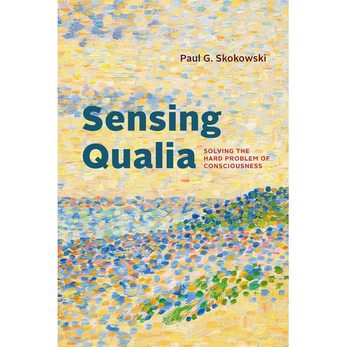 Sensing Qualia: Solving the Hard Problem of Consciousness
