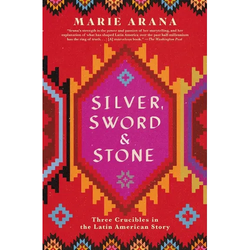 Silver, Sword, and Stone: Three Crucibles in the Latin American Story