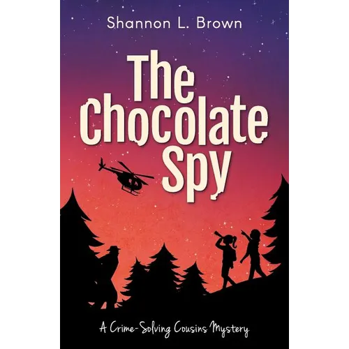 The Chocolate Spy (The Crime-Solving Cousins Mysteries Book 3)