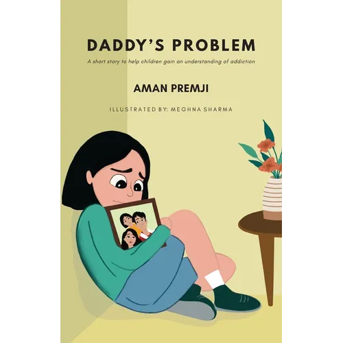 Daddy's Problem: A short story to help children gain an understanding of addiction