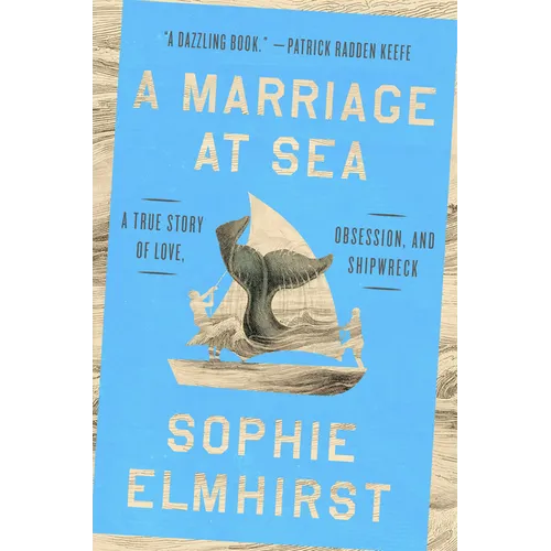 A Marriage at Sea: A True Story of Love, Obsession, and Shipwreck