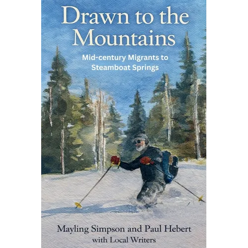 Drawn to the Mountains: Mid-century Migrants to Steamboat Springs