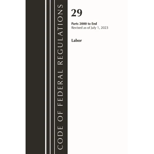 Code of Federal Regulations, Title 29 Labor/OSHA 2000-End, Revised as of July 1, 2023