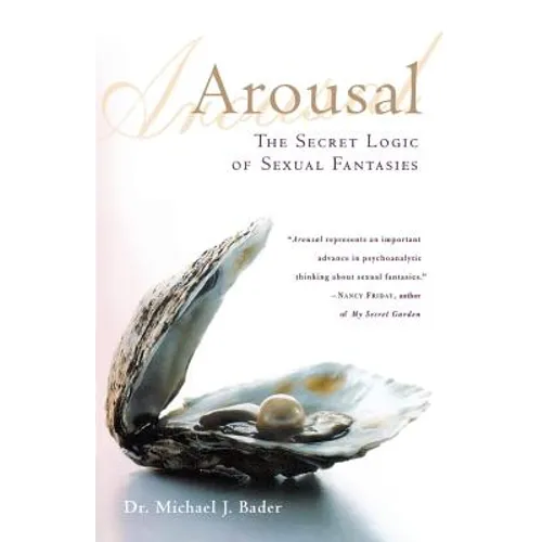 Arousal: The Secret Logic of Sexual Fantasies