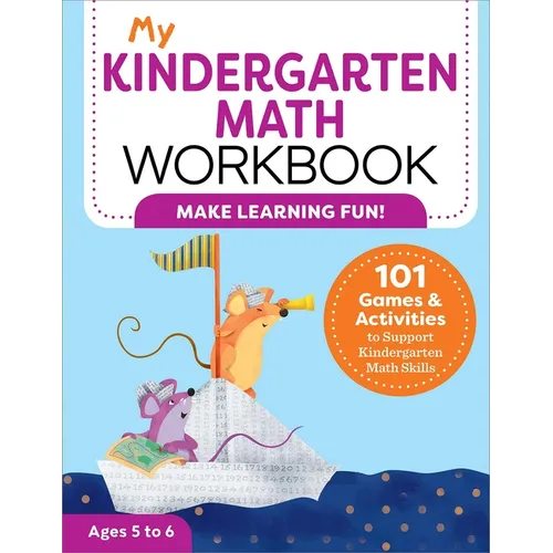 My Kindergarten Math Workbook: 101 Games and Activities to Support Kindergarten Math Skills