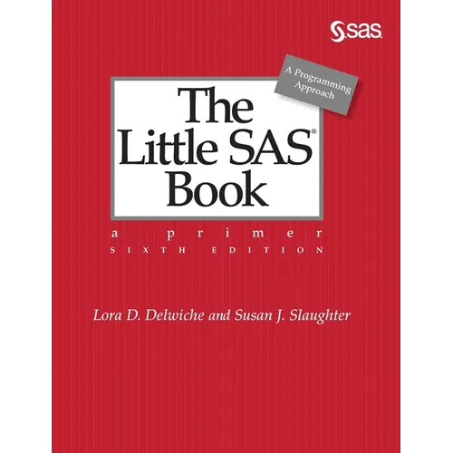 The Little SAS Book: A Primer, Sixth Edition