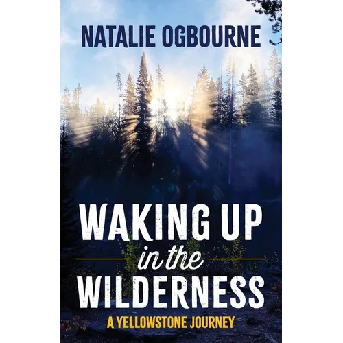 Waking Up in the Wilderness: A Yellowstone Journey