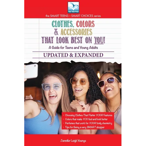 Clothes, Colors & Accessories That Look Best on You: A Guide for Teens and Young Adults