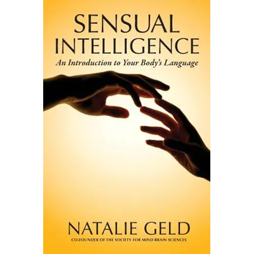 Sensual Intelligence: An Introduction To Your Body's Language