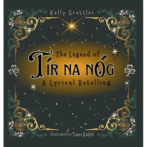 The Legend of Tír Na nÓg - A Lyrical Retelling