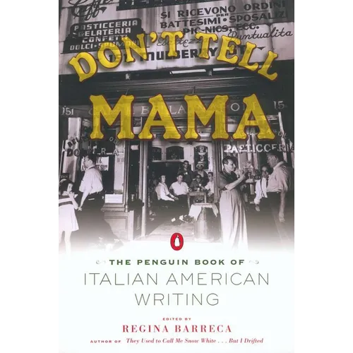 Don't Tell Mama!: The Penguin Book of Italian American Writing