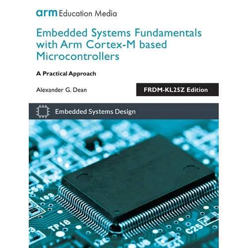Embedded Systems Fundamentals with ARM Cortex-M based Microcontrollers: A Practical Approach FRDM-KL25Z Edition