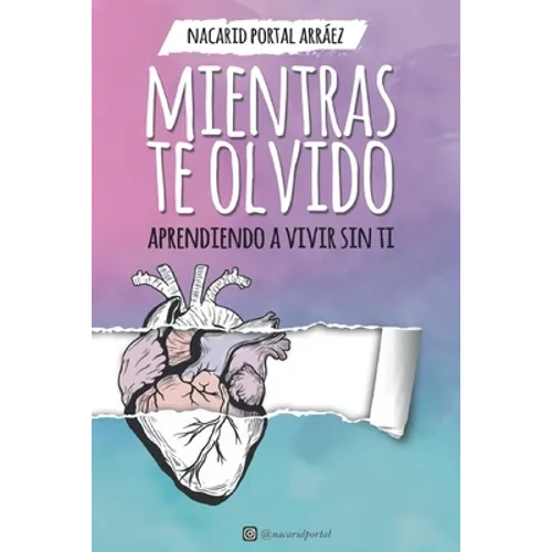 Mientras Te Olvido (Black&White): Aprendiendo a Vivir Sin Ti