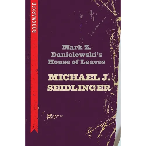 Mark Z. Danielewski's House of Leaves: Bookmarked - Paperback