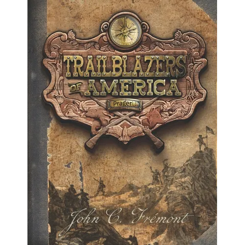 John C. Frémont (Trailblazers of America, Book 5)