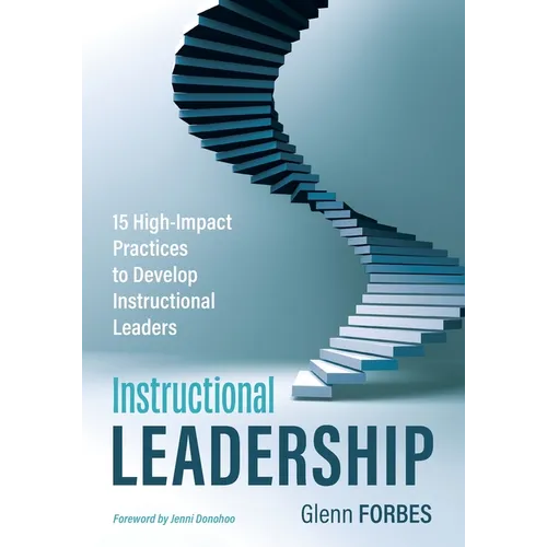 Instructional Leadership: 15 High-Impact Practices to Develop Instructional Leaders