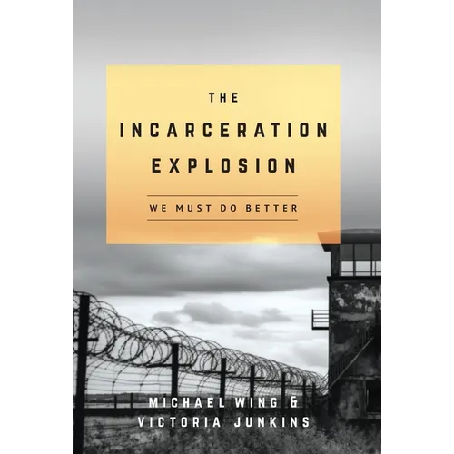 The Incarceration Explosion: We Must Do Better
