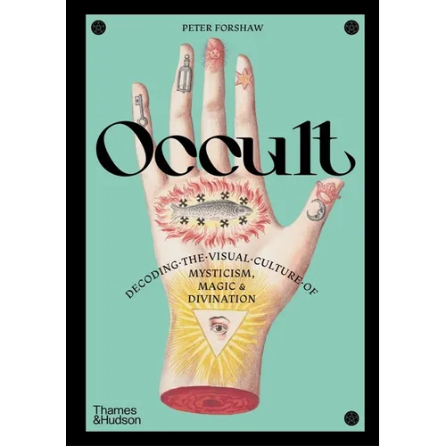 Occult: Decoding the Visual Culture of Mysticism, Magic and Divination