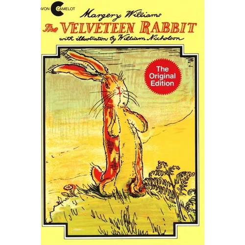 The Velveteen Rabbit: Or How Toys Become Real